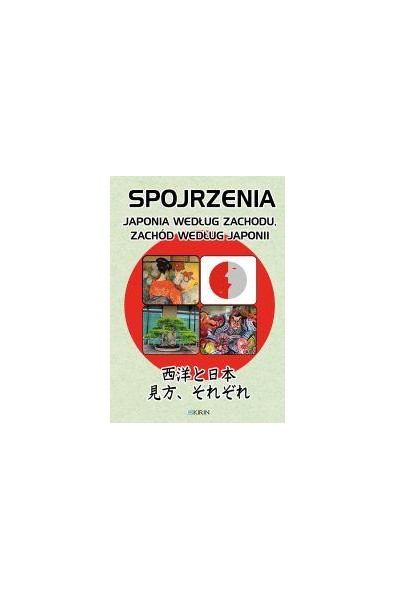 Spojrzenia. Japonia według Zachodu, Zachód według Japonii