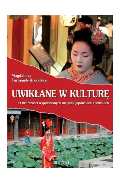 Uwikłane w kulturę. O twórczości współczesnych artystek japońskich i chińskich