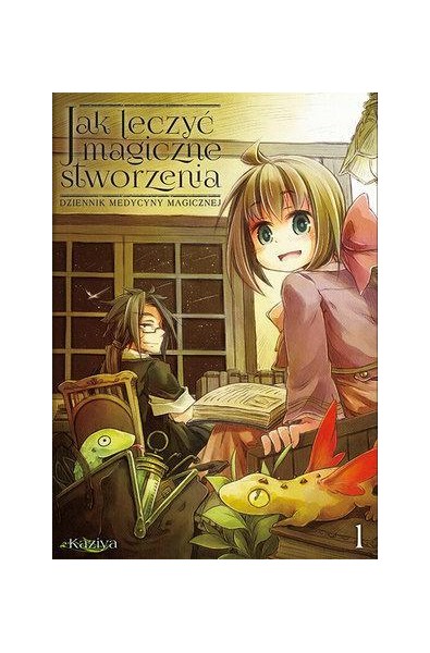 Jak leczyć magiczne stworzenia. Dziennik medycyny magicznej 01